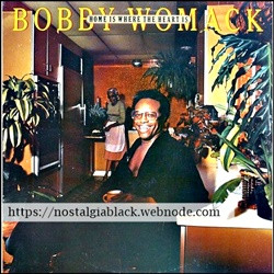 Bobby Womack 1976 - Home Is Where The Heart Is